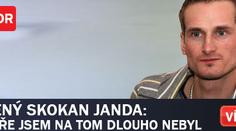 Natěšený skokan Janda: Tak dobře jsem na tom dlouho nebyl