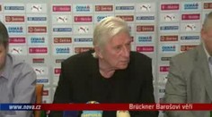 Barošovi stále věřím, tvrdí Brückner