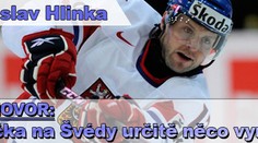 Jaroslav Hlinka: Růžička na Švédy určitě něco vymyslí