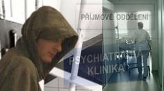 Totální selhání systému! Psychicky nemocní si v ČR dělají, co chtějí!