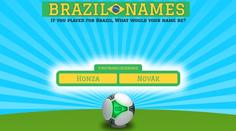 Každý musí mít brazilskou přezdívku! Jak byste se jmenovali?