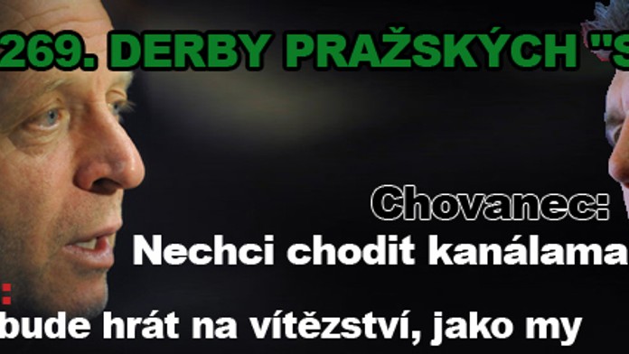 Derby pražských "S": Jarolím chce vyhrát, Chovanec nechce chodit kanály