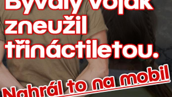 Bývalý voják zneužil třináctiletou. Nahrál to na mobil