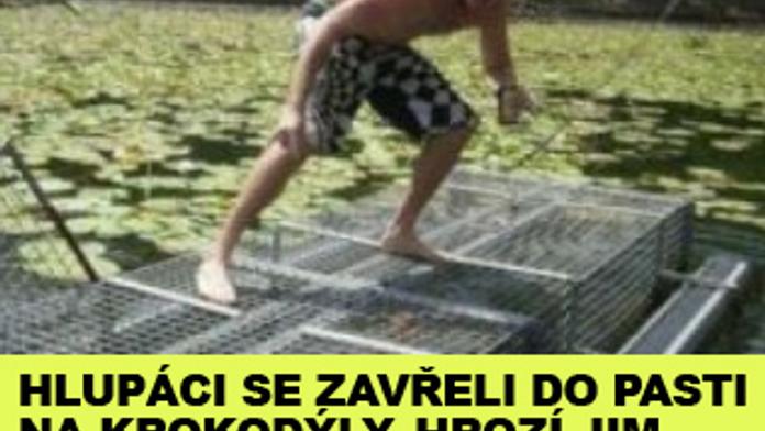Hlupáci se zavřeli do pasti na krokodýly. Hrozí jim i vězení