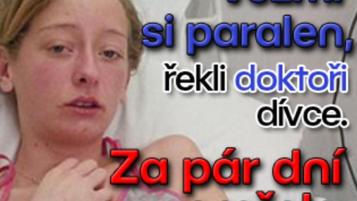 Vezmi si paralen, řekli doktoři dívce. Za pár dní zemřela