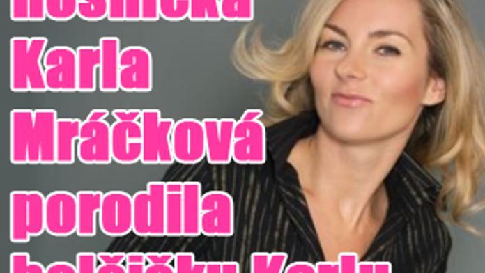 VIDEO: Karla Mráčková má dcerku. Jela si ale pro kluka