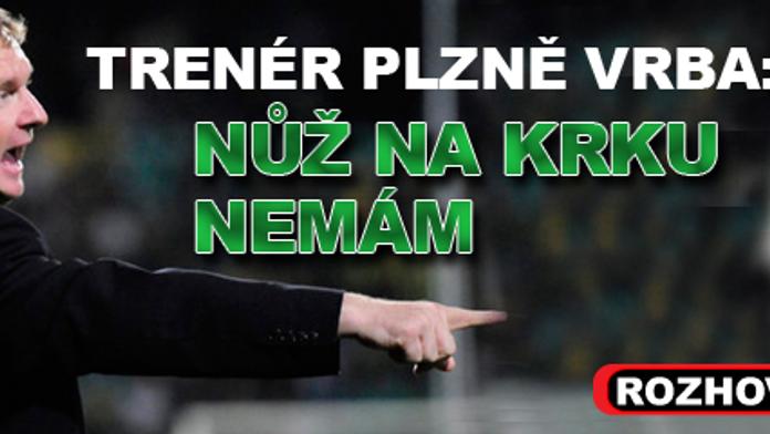 Trenér Plzně Vrba: Nůž na krku nemám
