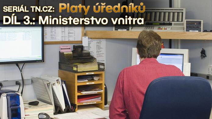 SERIÁL: Kolik berou úředníci na ministerstvu vnitra? PŘEHLED PLATŮ A ODMĚN