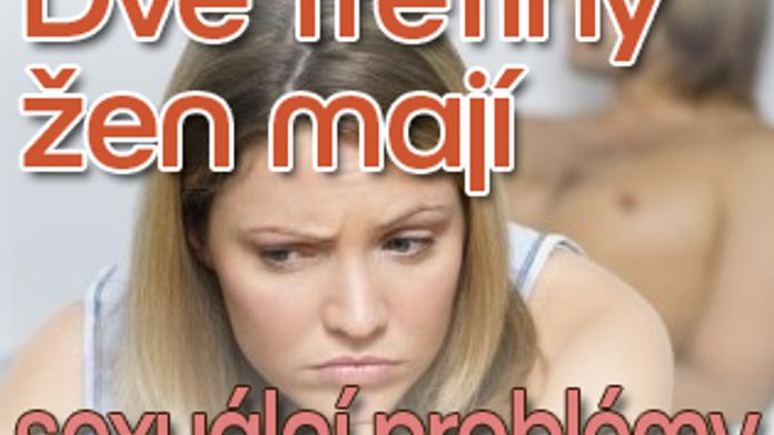 Dvě třetiny žen mají sexuální problémy