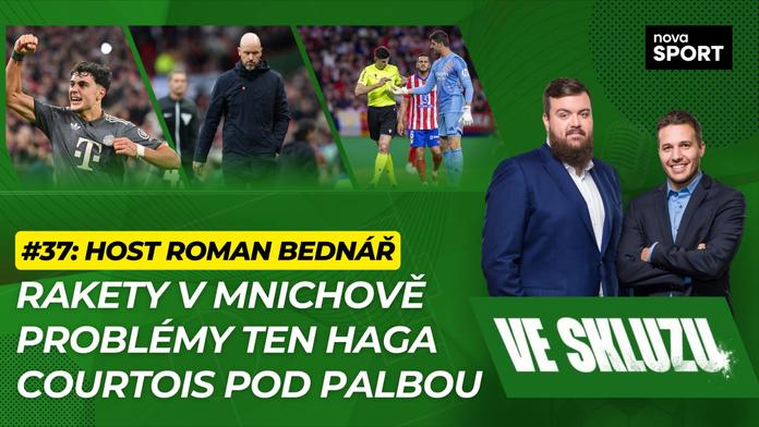 Ve skluzu 37 s Romanem Bednářem: Rakety v Mnichově i problémy ten Haga