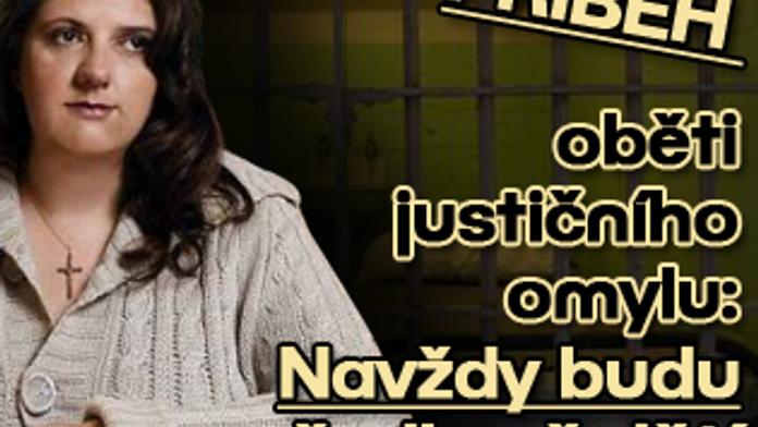 PŘÍBĚH oběti justičního omylu: Navždy budu vražedkyně dětí