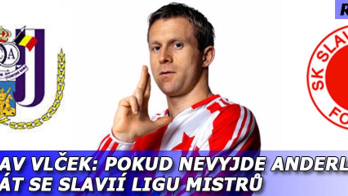 Stanislav Vlček: Pokud nevyjde Anderlecht, chci hrát se Slavií Ligu mistrů