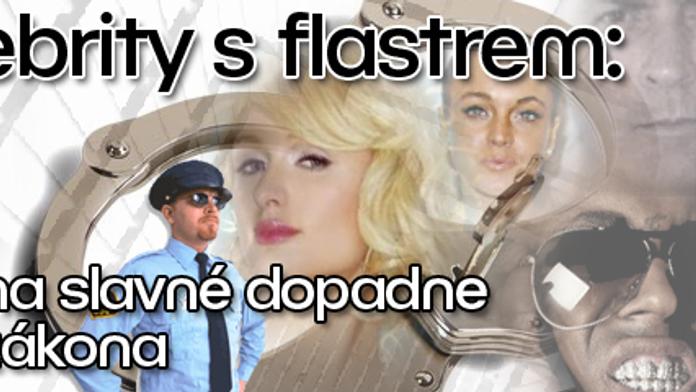 Celebrity s flastrem: když na slavné dopadne ruka zákona