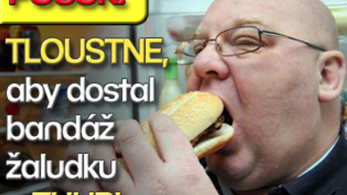 POŠUK: TLOUSTNE, aby dostal bandáž žaludku a ZHUBL