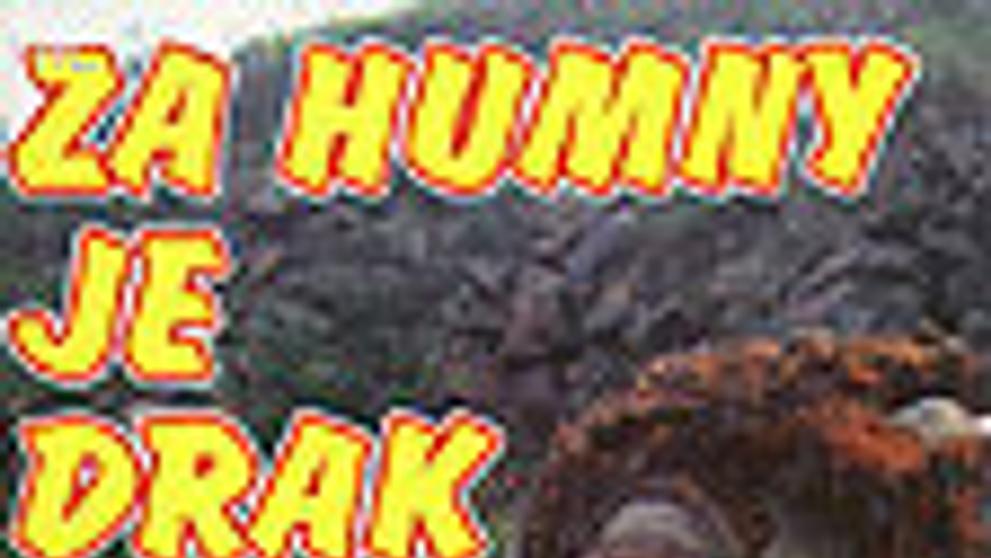Za humny je drak
